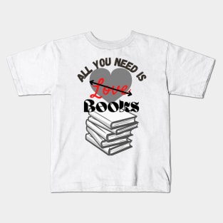 All you need is love (of Books!) Kids T-Shirt